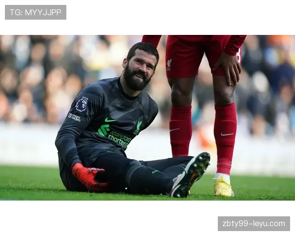 阿利松与凯莱赫门将之争白热化 战术层面影响引发广泛讨论