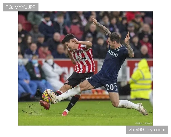 布伦特福德保级关键战表现抢眼，强势冲刺安全区